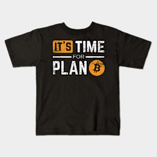 It's Time For Plan B Kids T-Shirt